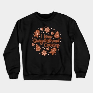 I Love Gingerbread Cookies Crewneck Sweatshirt